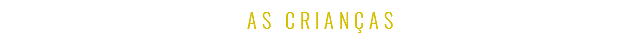 AS CRIANÇAS