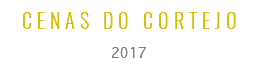 CENAS DO CORTEJO
2017